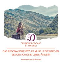 #154 Das Resonanzgesetz: Es muss leise werden, bevor sich Dein Leben ändert